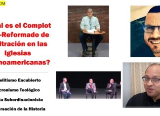 ¿Cuál es el Complot Neo-Reformado de infiltración en las Iglesias Latinoamericanas?