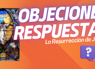 5 Objeciones a la resurrección y sus respuestas con textos bíblicos