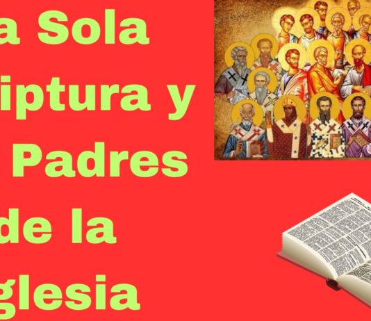 La Sola Scriptura y los Padres de la Iglesia
