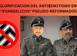 LA GLORIFICACION DEL ANTI$EM1TISM0 ENTRE “EVANGELICOS” PSEUDO-REFORMADOS