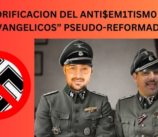 LA GLORIFICACION DEL ANTI$EM1TISM0 ENTRE “EVANGELICOS” PSEUDO-REFORMADOS